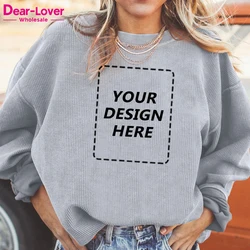 Dear-Lover Custom OEM ODM Heavyweight T-Shirt Pullover Knit Ribbed Blank Corded Crew Graphic Oversized Crewneck Sweatshirt Women