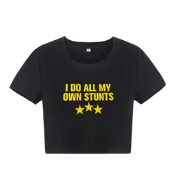 I DO ALL MY OWN STUNTS Yellow T-shirt 2023 Summer Top Woman Crop Tops Graphic O-neck Sexy Baby Tee y2k