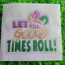 Wholesale Iron On Let The Good Time Roll Mardi Gras Holiday Glitter Rhinestone Transfers On T shirts( Transfers Only)