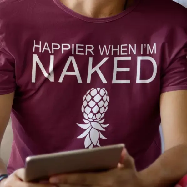 HAPPIER WHEN IM NAKED - Upside Down Pineapple Ladies T Shirts Swinger Women's Crew Neck Shorts Sleeve Stretch Fitted MS-TS-227