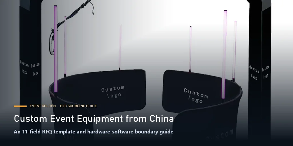 Custom Event Equipment from China: An RFQ Template for Rental Businesses