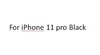 สำหรับ iPhone 11 Pro สีดำ