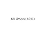 for iPhone XR 6.1