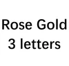 Rose gold 3 letters