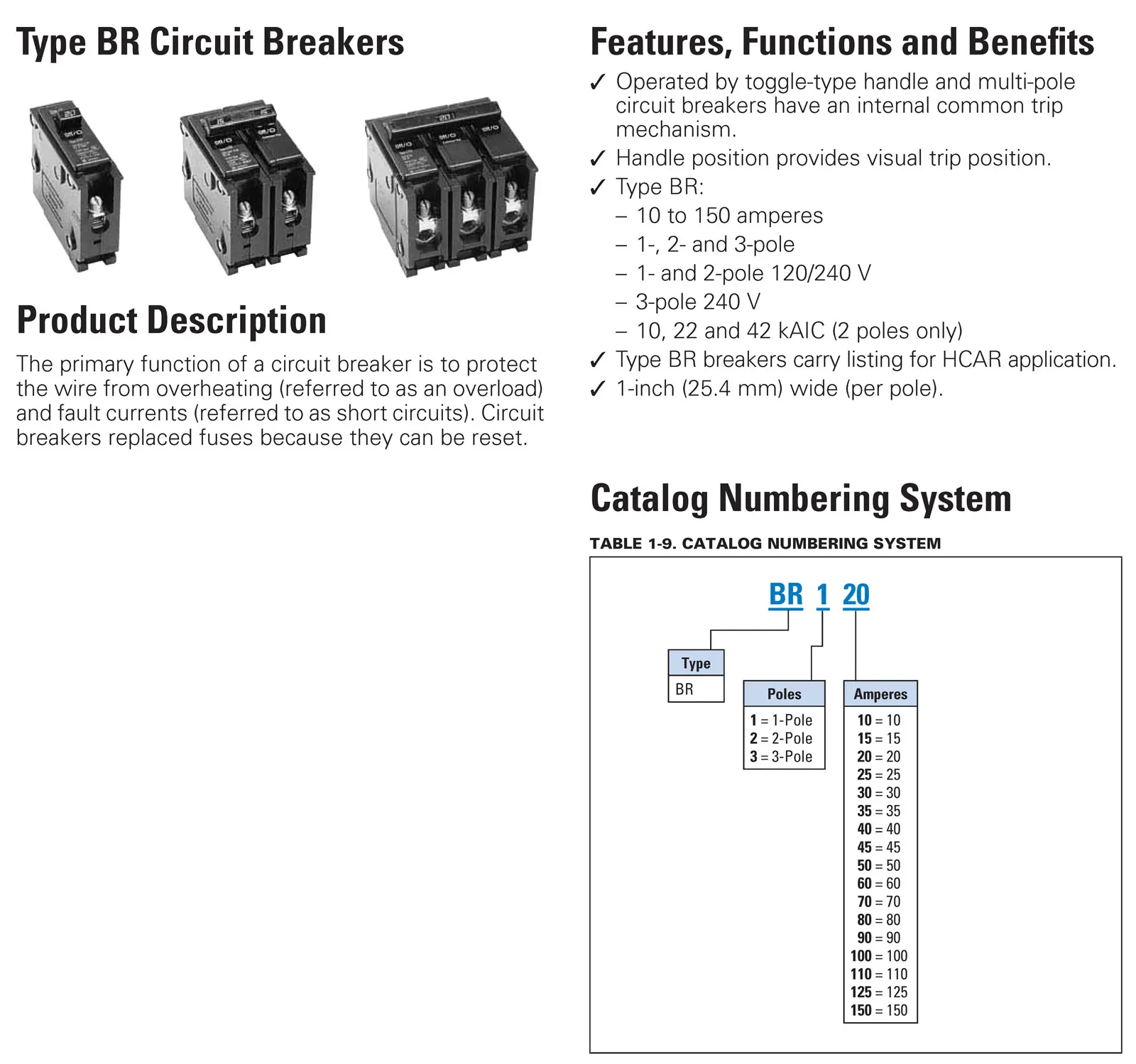 Type BR BR110 BR115 BR120 BR125 BR130 BR140 BR150 BR160 BR170 1 Pole 10 20 30 40 50 60 Amp Plug on Type BR Circuit Breaker