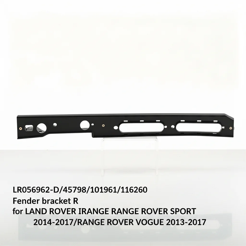 LR056962-D/45798/101961/116260 Fender Bracket R for LAND ROVER RANGE ROVER SPORT 2014-2017/RANGE ROVER VOGUE 2013-2017