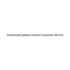 Customized please contact Customer Service