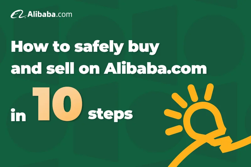 How To Safely Buy and Sell on Alibaba.com