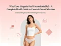 Why Does Lingerie Feel Uncomfortable? – A Complete Health Guide to Causes & Smart Selection