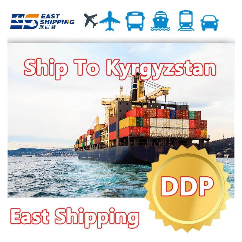East Shipping To Kyrgyzstan Shipping Agent Chinese Freight Forwarder Sea Freight DDP Door To Door Shipping To Kyrgyzstan