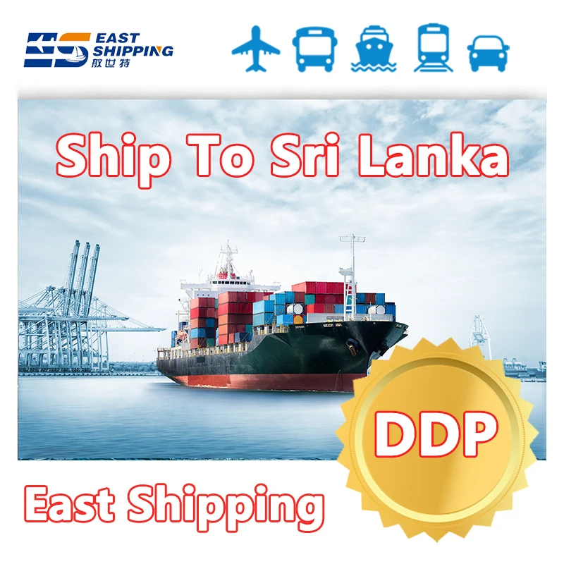 East Shipping To Sri Lanka Shipping Agent Freight Forwarder Sea Freight Container DDP Door To Door China Shipping To Sri Lanka