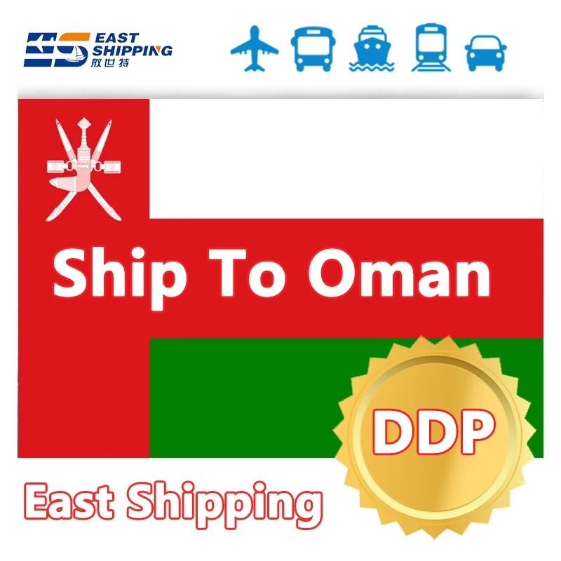 East Shipping Agent To Oman Freight Forwarder Logistics Agent DDP Double Clearance Tax Door To Door Shipping Ship China To Oman