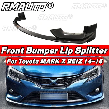For Toyota MARK X REIZ 2014-2016 Car Front Bumper Splitter Lip Diffuser Spoiler Bumper Guard MODELLISTA Body Kit Car Accessories