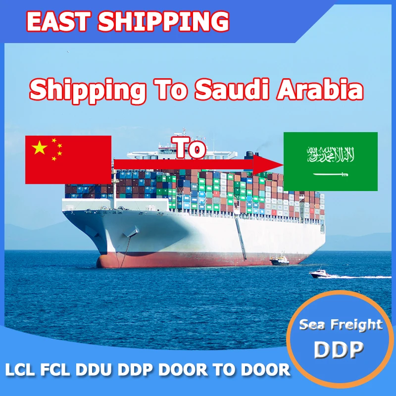 East Shipping To Saudi Arabia Freight Forwarder Shipping Agent DDP Door To Door Sea Freight From China Shipping To Saudi Arabia