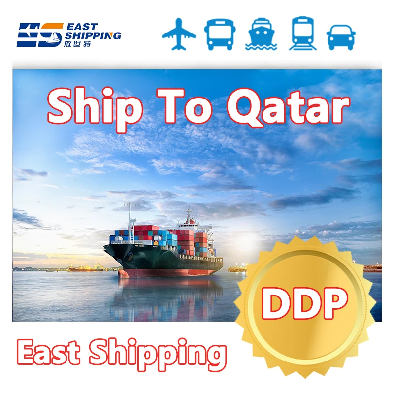 East Shipping Agent To Qatar Cargo Ship Sea Freight Container FCL LCL Freight Forwarder  DDP Door To Door Shipping To Qatar