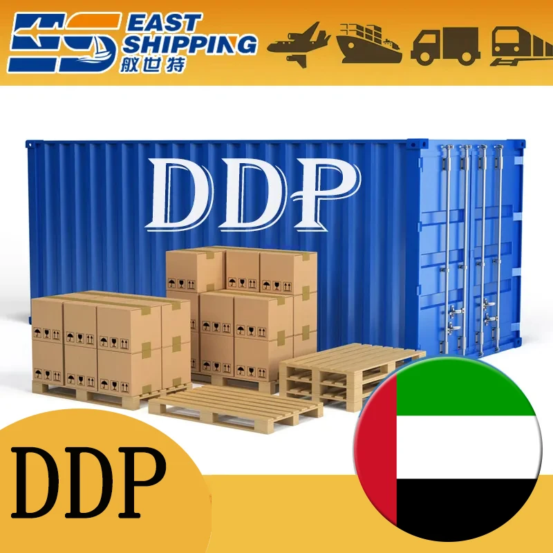 East Shipping Agent To United Arab Emirates DDP Door To Door Shipping Freight China To United Arab Emirates