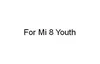 For Mi 8 Youth