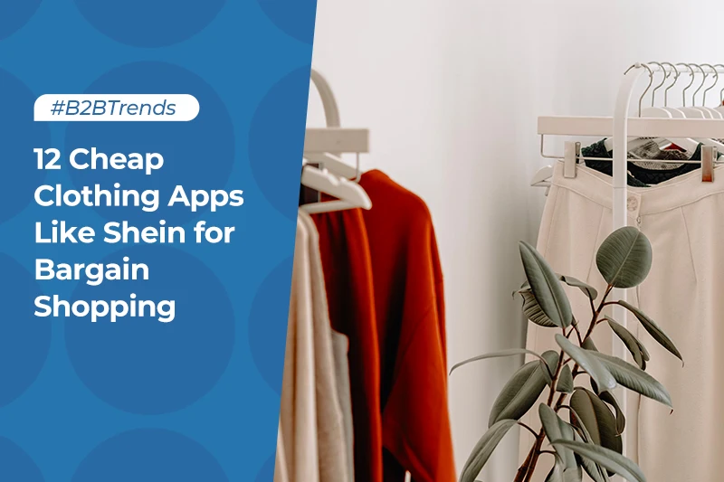 12 Cheap Clothing Apps Like Shein for Bargain Shopping