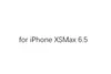 for iPhone XSMax 6.5