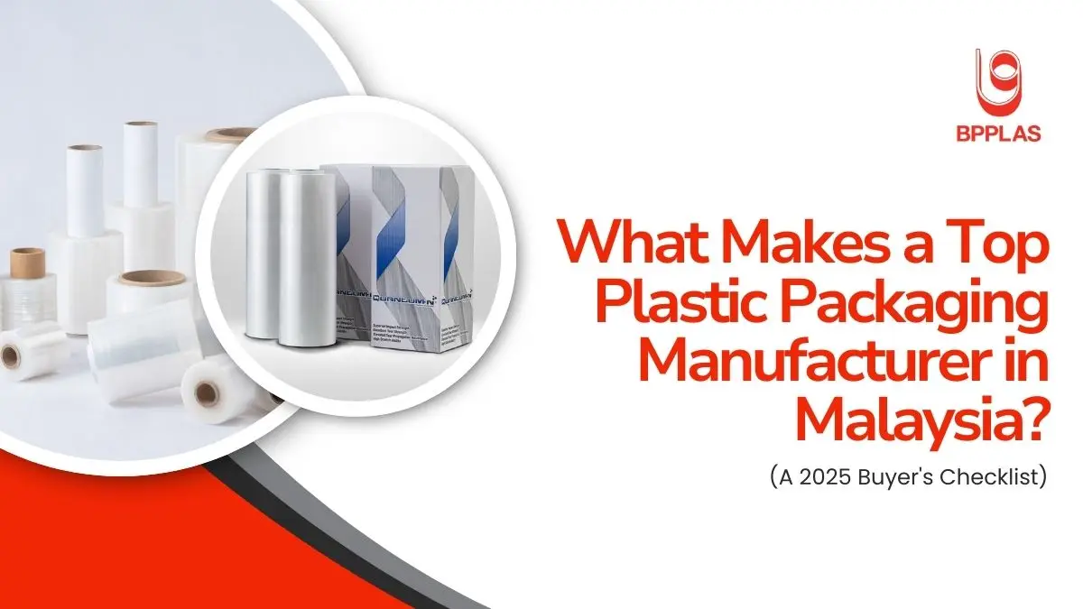 A buyer's checklist for a top plastic packaging manufacturer in Malaysia
