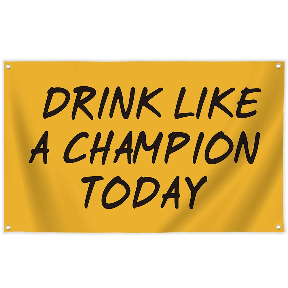 Promotional Custom Digital Polyester Drink Like a Champion Today 3x5ft Flags