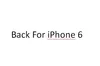 Zurück Für iPhone 6
