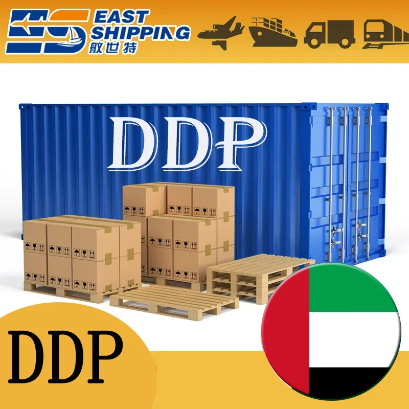 East Shipping Agent To Dubai Freight Forwarder Logistics Agent DDP Door To Door From China Shipping To Dubai