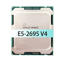 Used for Intel Xeon E5 2695 V4 2.1GHz 18 Cores 45M 120W 14nm LGA 2011-3 Server CPU Excellent for Processing