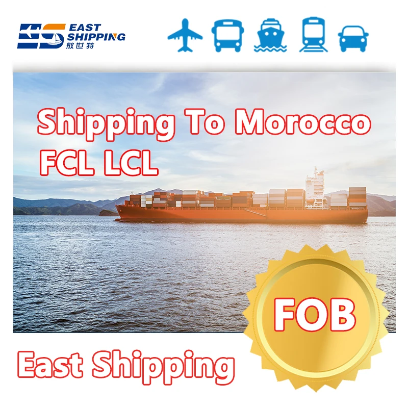 FCL LCL FOB CIF Shipping To Morocco Shipping Agent Freight Forwarder Sea Freight Shipping From China To Morocco