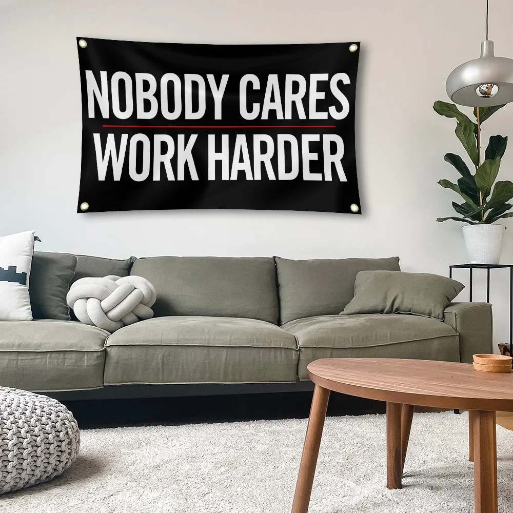 2024 Nobody Cares Work Harder Flag 3x5 Ft Sublimation Motivational