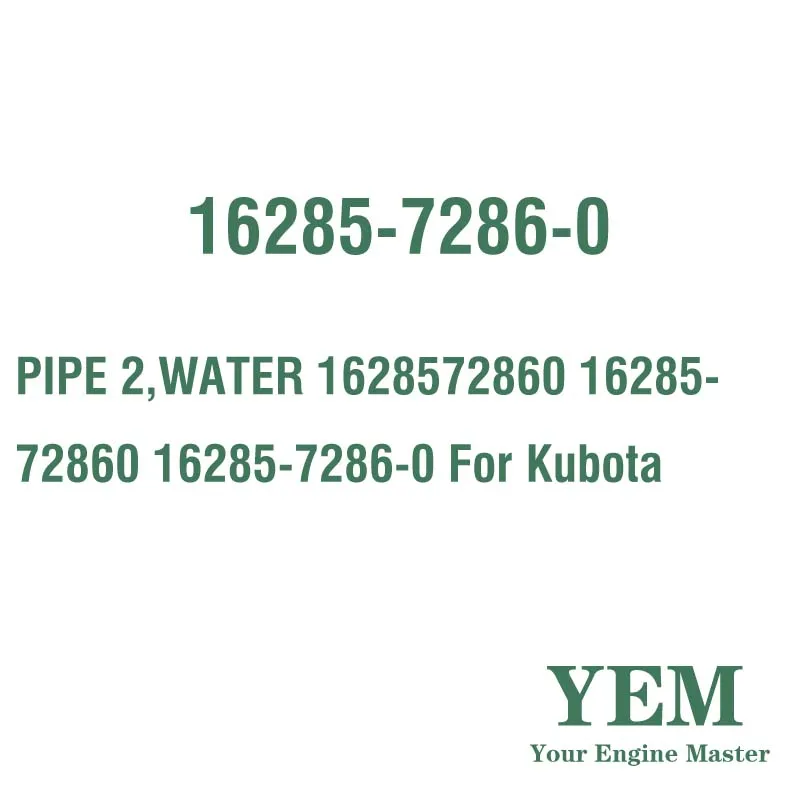 PIPE 2 WATER 1628572860 16285-72860 16285-7286-0 for Kubota
