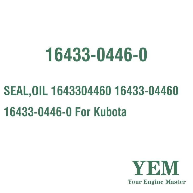 SEAL OIL 1643304460 16433-04460 16433-0446-0 for Kubota Engine