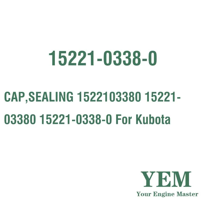 CAP SEALING 1522103380 15221-03380 15221-0338-0 for Kubota