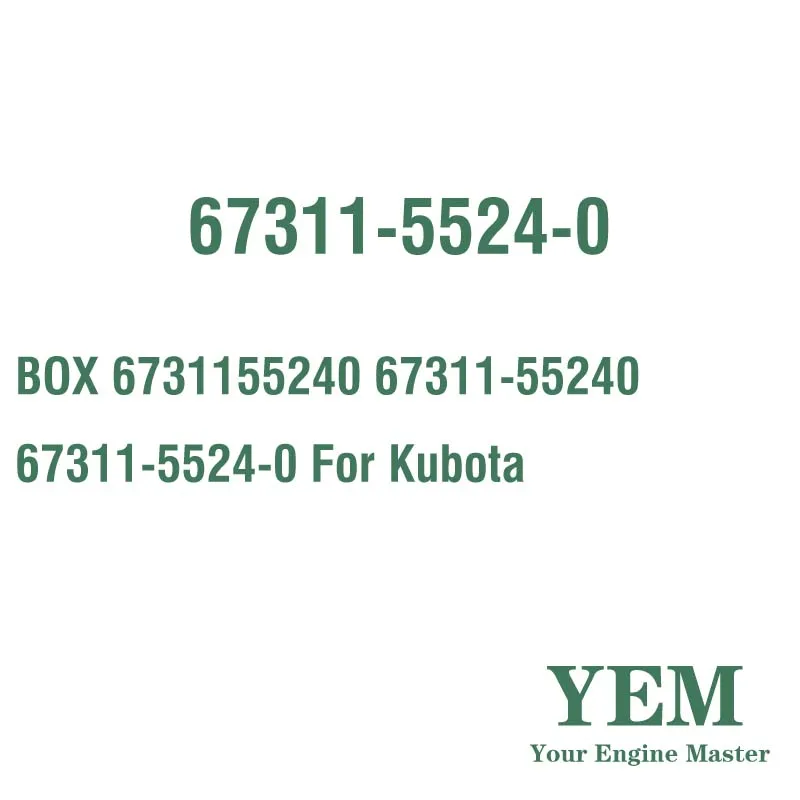 BOX 6731155240 67311-55240 67311-5524-0 for Kubota