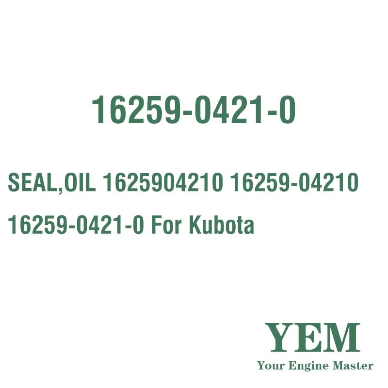 SEAL OIL 1625904210 16259-04210 16259-0421-0 for Kubota