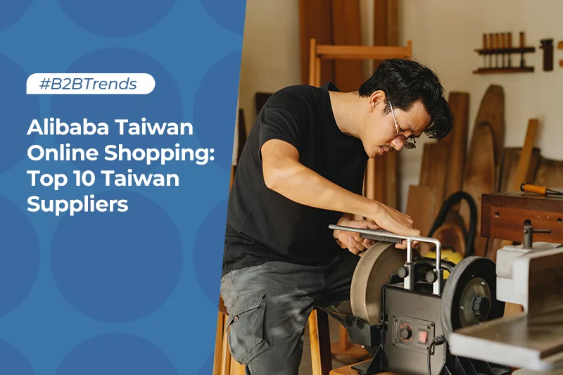 Alibaba Taiwan Online Shopping: Top 10 Taiwan Suppliers