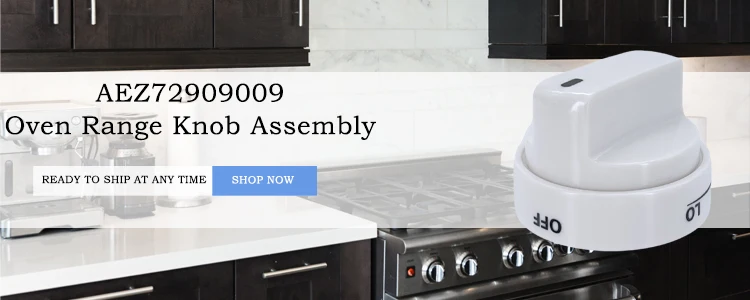 Factory Direct Selling 1 Year Parts Oven Range Replacement Parts Burner Knob Assembly AEZ72909009 details