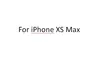 สำหรับ iPhone XS MAX