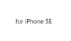 for iPhone SE