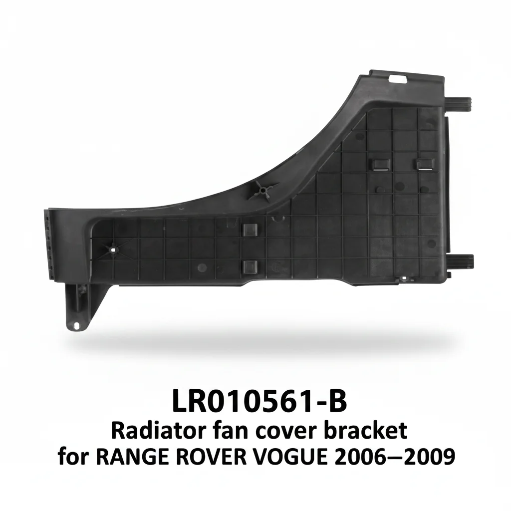 LR010561-B Perfect Match Reinforced Plastic Radiator Fan Cover Bracket for RANGE ROVER VOG UE 2006-2009