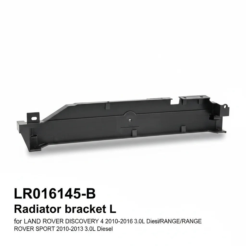 LR016145-B Radiator Bracket L for LAND ROVER DISCOVERY 4 2010-2016 3.0L Diesel/RANGE ROVER SPORT 2010-2013 3.0L Diesel