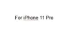 For iPhone 11 Pro