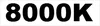 8000K