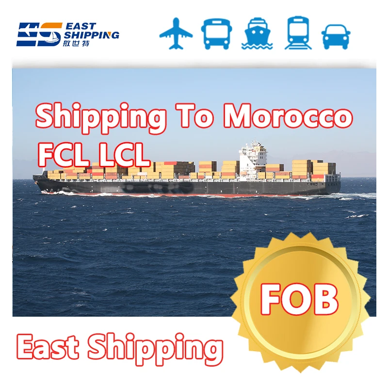 FCL LCL Shipping To Morocco Chinese Cargo Shipping Agent Freight Forawarder Sea Freight From China Shipping To Morocco