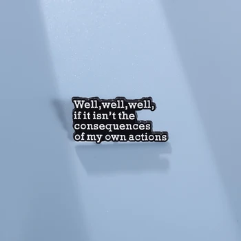 Consequences Of My Own Actions Enamel Pin - Sarcastic Lapel Pin Brooch Accessory