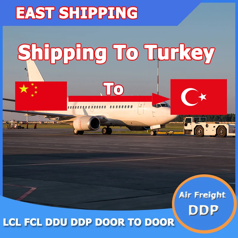 East Shipping To Turkey Air Freight Freight Forwarder Shipping Agent DDP Door To Door From China Shipping To Turkey