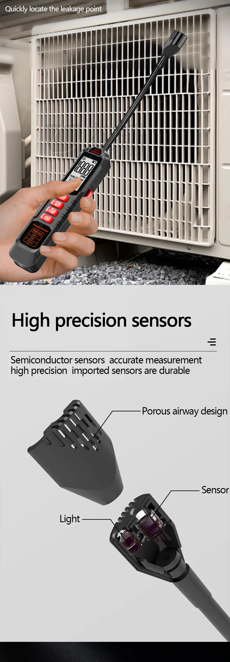 Portable refrigerant gas leak detector for AC & HVAC systems Detects common gases like R22, R32, and R134a with high sensitivity Wide detection range (approx. 0–1000 ppm) for accurate leak identification Fast response with high precision sensor for quick results LCD display for real-time gas concentration readings Audio and visual alarm alerts for easy leak detection Compact, lightweight, and handheld design for easy use Ideal for air conditioners, refrigeration systems, and automotive AC repair
