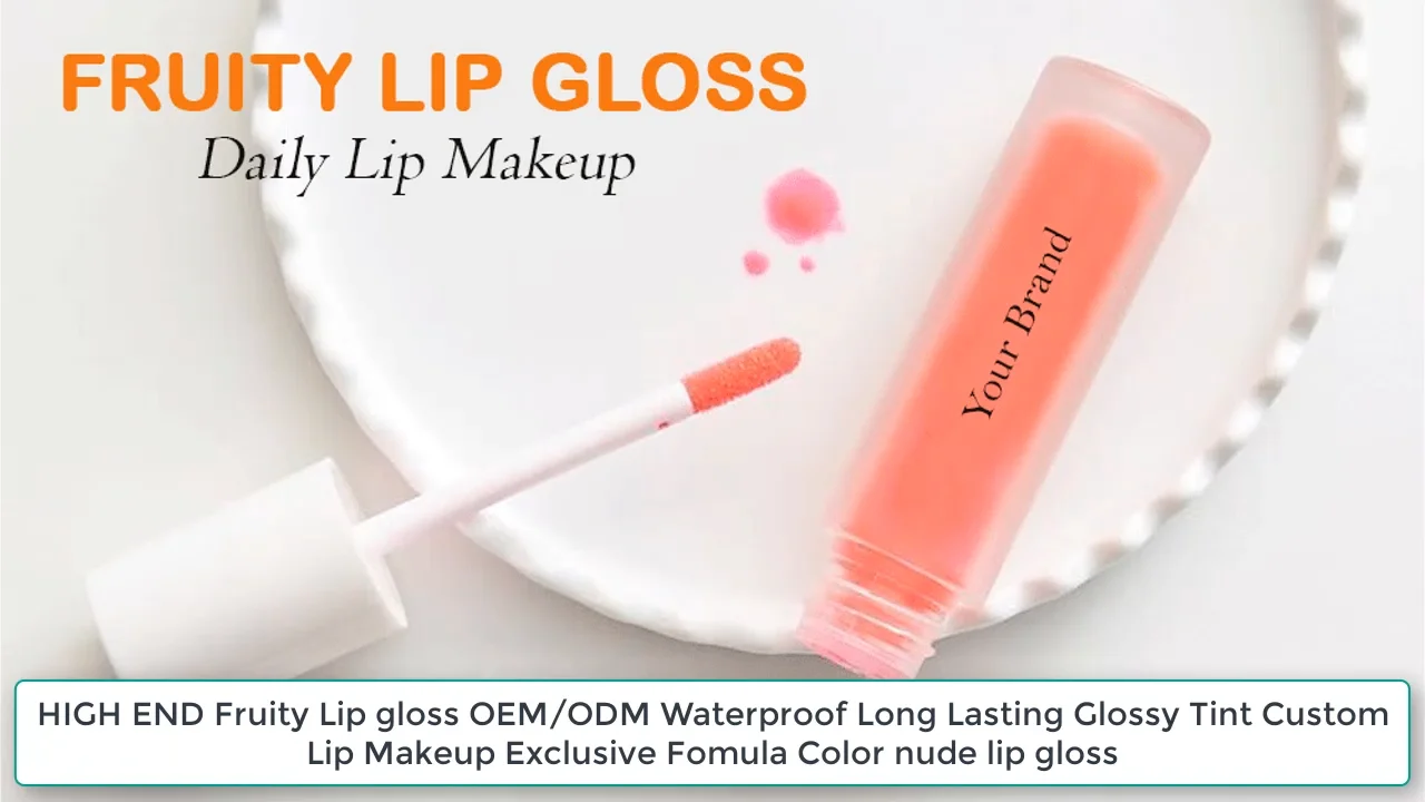 High End Fruity Lip Gloss Oem/odm Waterproof Long Lasting Glossy Tint