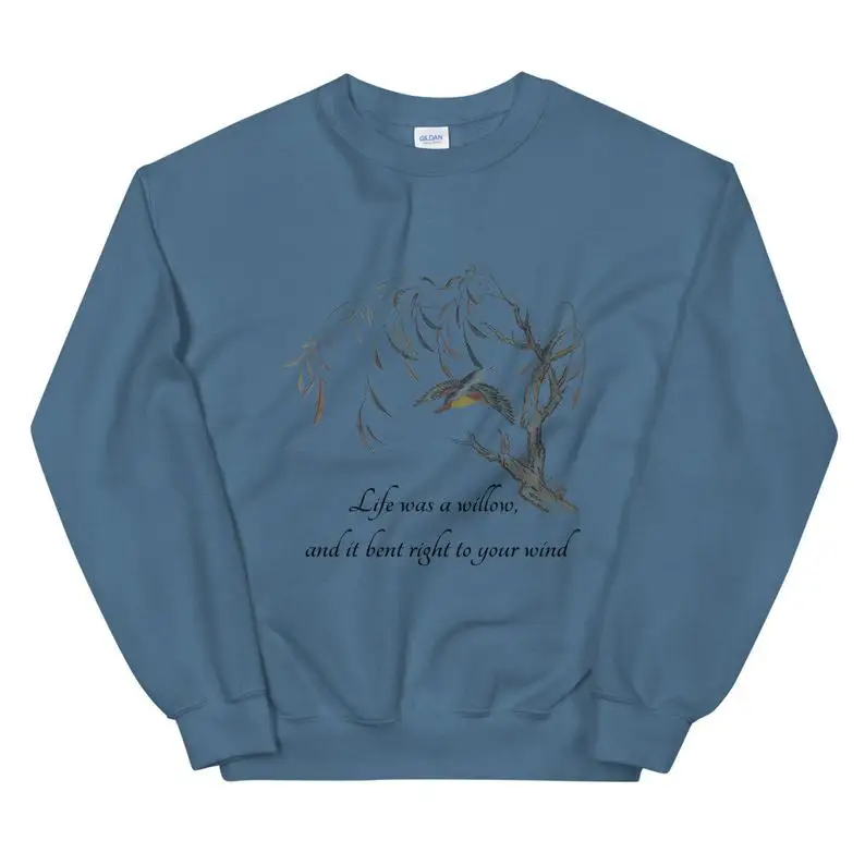 Life Was A Willow And It Bent Right To Your Wind L Willow Lyrics Unisex Sweatshirt Buy Printing Custom Sublimation Custom Fleece Cotton Basic Plain Dyed Sweatshirts Printing Pullover Printing Custom Sublimation Custom Fleece